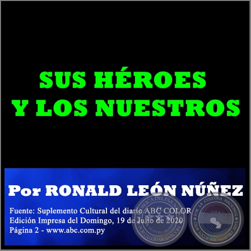 SUS HÉROES Y LOS NUESTROS - Por RONALD LEÓN NÚÑEZ - Domingo, 19 de Julio de 2020